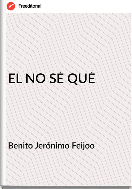  Benito Jerónimo Feijoo  - EL NO SÉ QUÉ