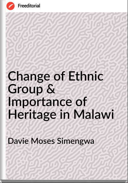 Davie Moses Simengwa - Change of Ethnic Group & Importance of Heritage in Malawi