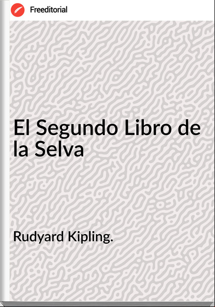 Rudyard Kipling. El Segundo Libro de la Selva