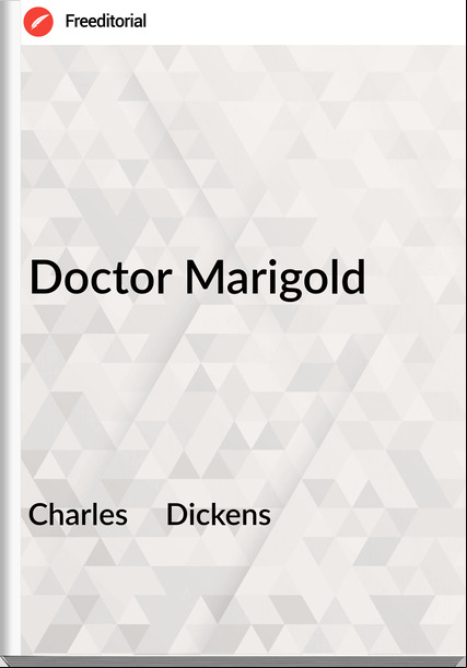 Charles     Dickens - Doctor Marigold