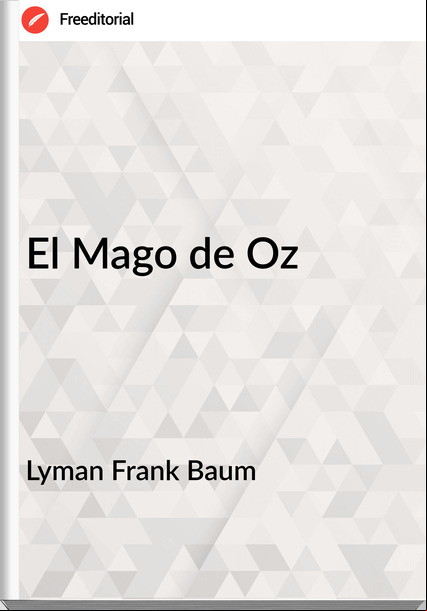 Lyman Frank Baum El Mago de Oz