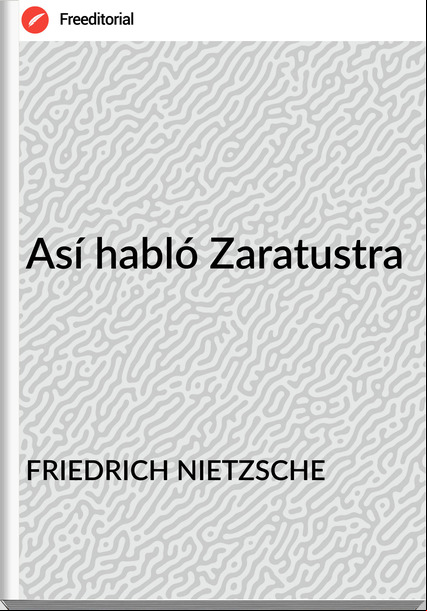FRIEDRICH NIETZSCHE Así habló Zaratustra